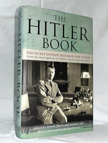 Stock image for The Hitler Book: The Secret Dossier Prepared for Stalin from the Interrogations of Hitler's Personal Aides for sale by PAPER CAVALIER UK