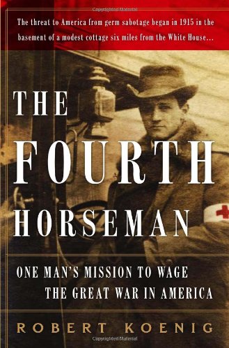 Stock image for The Fourth Horseman: One Man's Secret Campaign to Fight the Great War in America for sale by ZBK Books
