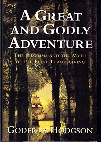 Imagen de archivo de A Great and Godly Adventure: The Pilgrims and the Myth of the First Thanksgiving a la venta por Orion Tech