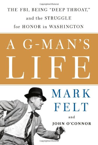 Imagen de archivo de A G-Man's Life : The FBI, Being 'Deep Throat, ' and the Struggle for Honor in Washington a la venta por Better World Books