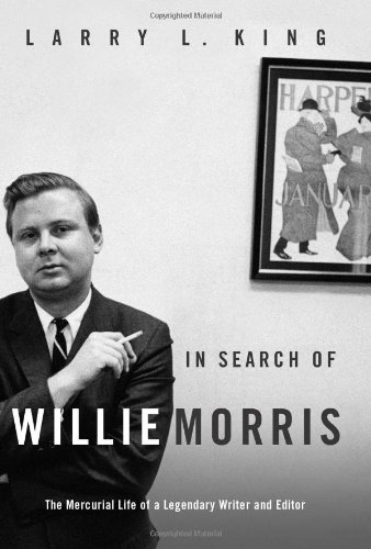 Imagen de archivo de In Search of Willie Morris: The Mercurial Life of a Legendary Writer and Editor a la venta por SecondSale