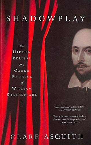 Beispielbild fr Shadowplay: The Hidden Beliefs and Coded Politics of William Shakespeare zum Verkauf von Wonder Book