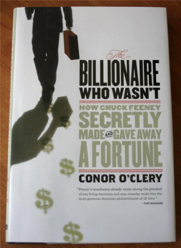 Imagen de archivo de The Billionaire Who Wasn't: How Chuck Feeney Made and Gave Away a Fortune Without Anyone Knowing a la venta por More Than Words