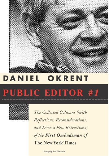 Beispielbild fr Public Editor #1 : The Collected Columns (With Reflections, Reconsiderations, and Even a Few Retractions) of the First Ombudsman of the New York Times zum Verkauf von Better World Books