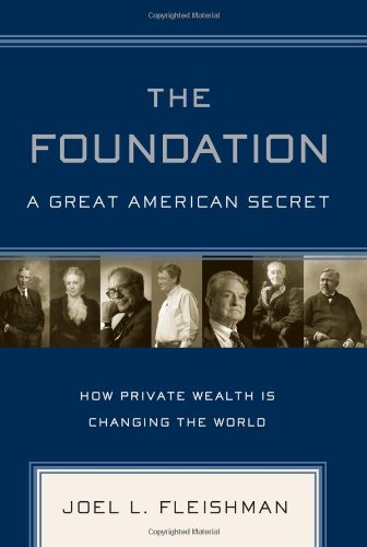 9781586484118: The Foundation: A Great American Secret - How Private Wealth is Changing the World