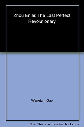 Zhou Enlai: The Last Perfect Revolutionary, A Biography
