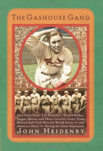 Beispielbild fr Gashouse Gang : How Dizzy Dean, Leo Durocher, Branch Rickey, Pepper Martin, and Their Colorful, Come-from-Behind Ball Club Won the World Series - and America's Heart - During the Great Depression zum Verkauf von Second  Site Books