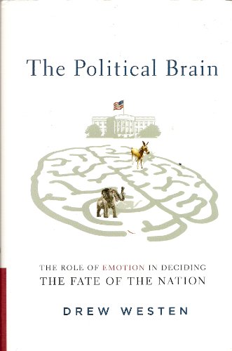 9781586484255: The Political Brain: The Role of Emotion in Deciding the Fate of the Nation