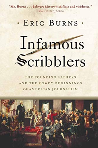 Imagen de archivo de Infamous Scribblers : The Founding Fathers and the Rowdy Beginnings of American Journalism a la venta por Better World Books: West