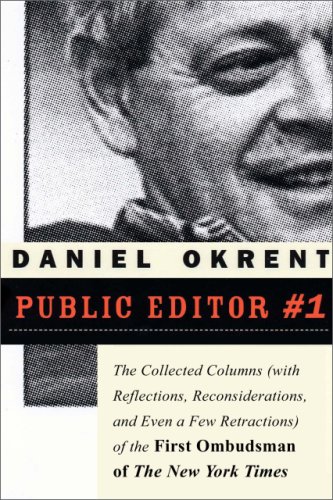 Stock image for Public Editor #1: The Collected Columns (with Reflections, Reconsiderations, and Even a Few Retractions) of the First Ombudsman of The New York Times for sale by Montclair Book Center
