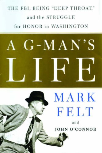 9781586484439: A G-Man's Life: The FBI, Being Deep Throat, and the Struggle for Honor in Washington