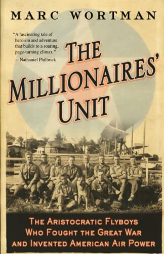 Stock image for The Millionaires' Unit: The Aristocratic Flyboys Who Fought the Great War and Invented American Air Power for sale by ThriftBooks-Atlanta