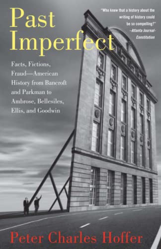 Stock image for Past Imperfect: Facts, Fictions, Fraud American History from Bancroft and Parkman to Ambrose, Bellesiles, Ellis, and Goodwin for sale by Decluttr