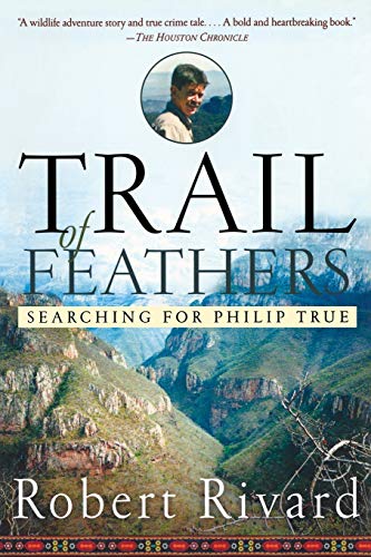 Imagen de archivo de Trail Of Feathers: Searching for Philip True a la venta por SecondSale