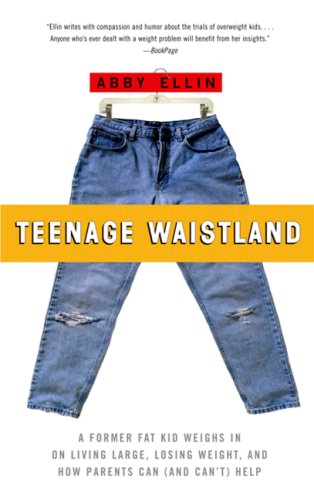 Stock image for Teenage Waistland : A Former Fat Kid Weighs in on Living Large, Losing Weight, and How Parents Can (and Can't) Help for sale by Better World Books