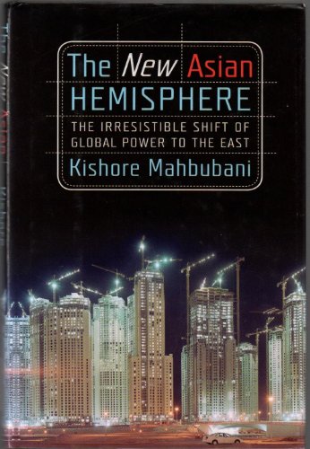 9781586484668: The New Asian Hemisphere: The Irresistible Shift of Global Power to the East