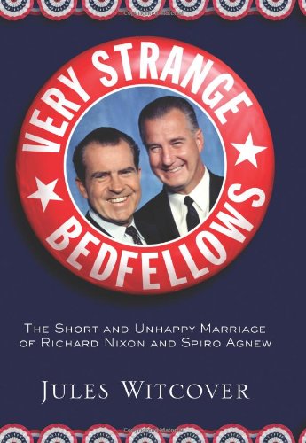 Imagen de archivo de Very Strange Bedfellows : The Short and Unhappy Marriage of Richard Nixon and Spiro Agnew a la venta por Better World Books