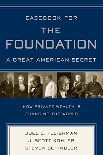 9781586484880: Casebook for The Foundation: A Great American Secret: Unique in All the World, the American Foundation Sector has been an Engine of Social Change for More Than a Century.