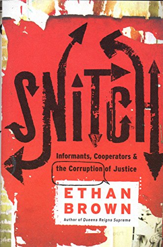 Stock image for Snitch : Informants, Cooperators and the Corruption of Justice for sale by Better World Books