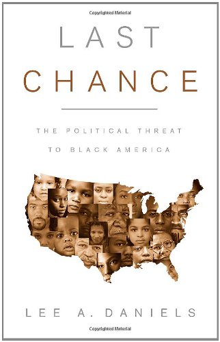 Beispielbild fr Last Chance: The Political Threat to Black America zum Verkauf von Once Upon A Time Books