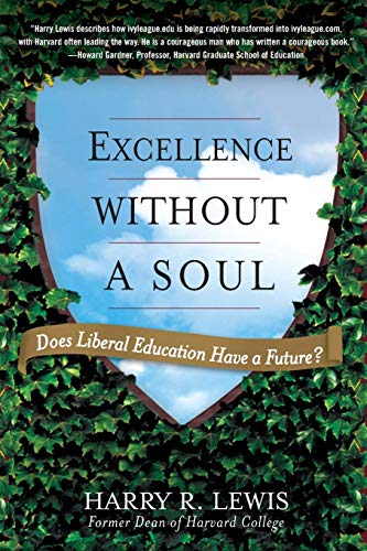 Imagen de archivo de Excellence Without a Soul: Does Liberal Education Have a Future? a la venta por Wonder Book