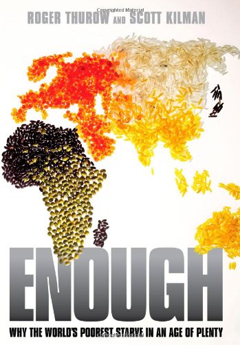 Stock image for Enough : Why the World's Poorest Starve in an Age of Plenty for sale by Better World Books