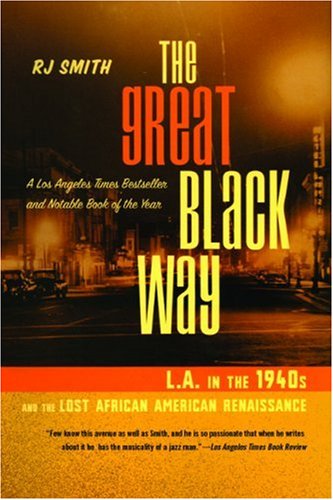 Stock image for The Great Black Way: L.A. in the 1940s and the Last African American Renaissance for sale by Books From California