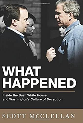 Stock image for What Happened: Inside the Bush White House and Washington's Culture of Deception for sale by Gulf Coast Books
