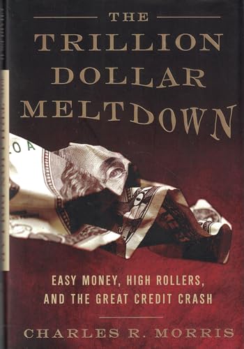 Stock image for The Trillion Dollar Meltdown: Easy Money, High Rollers, and the Great Credit Crash for sale by SecondSale