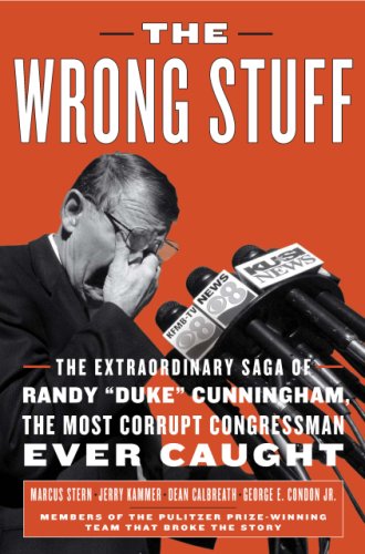 9781586485702: The Wrong Stuff: The Extraordinary Saga of Randy 'Duke' Cunningham, the Most Corrupt Congressman Ever Caught