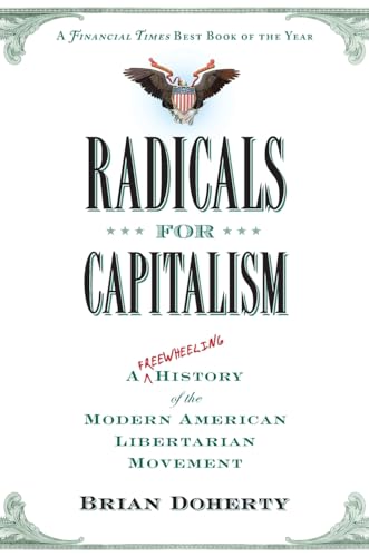 Beispielbild fr Radicals for Capitalism : A Freewheeling History of the Modern American Libertarian Movement zum Verkauf von Better World Books