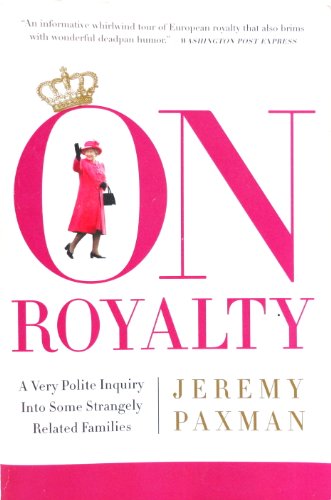 Beispielbild fr On Royalty : A Very Polite Inquiry into Some Strangely Related Families zum Verkauf von Better World Books