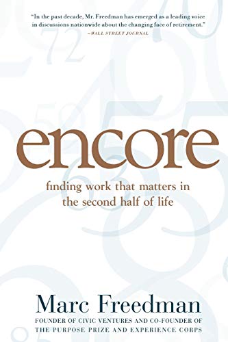 Imagen de archivo de Encore : Finding Work That Matters in the Second Half of Life a la venta por Better World Books: West
