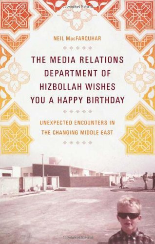 Imagen de archivo de The Media Relations Department of Hizbollah Wishes You a Happy Birthday: Unexpected Encounters in the Changing Middle East a la venta por AwesomeBooks