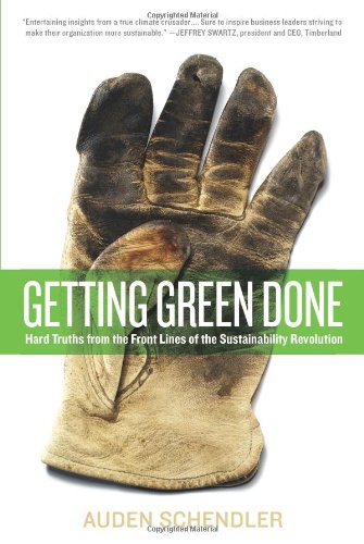 Beispielbild fr Getting Green Done : Hard Truths from the Front Lines of the Sustainability Revolution zum Verkauf von Better World Books