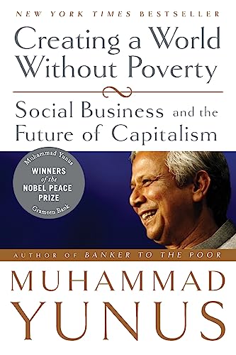 Beispielbild fr CREATING A WORLD WITHOUT POVERTY SOCIAL BUSINESS AND THE FUTURE OF CAPITALISM BY (YUNUS, MUHAMMAD) PAPERBACK zum Verkauf von Ammareal