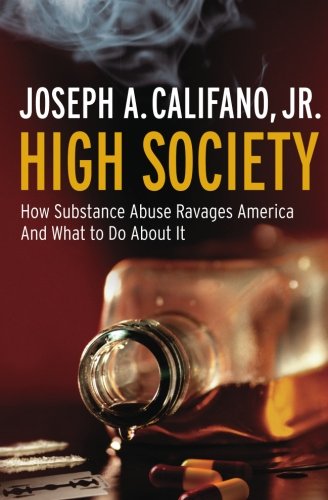 Imagen de archivo de High Society: How Substance Abuse Ravages America and What to Do About It a la venta por Ergodebooks