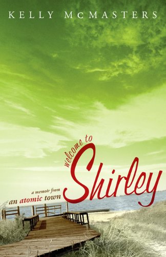 9781586486983: Welcome to Shirley: A Memoir from an Atomic Town