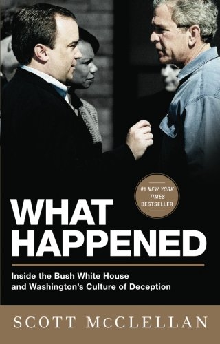 Imagen de archivo de What Happened: Inside the Bush White House and Washington's Culture of Deception a la venta por BookHolders