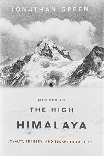 Imagen de archivo de Murder in the High Himalaya: Loyalty, Tragedy, and Escape from Tibet a la venta por Books of the Smoky Mountains