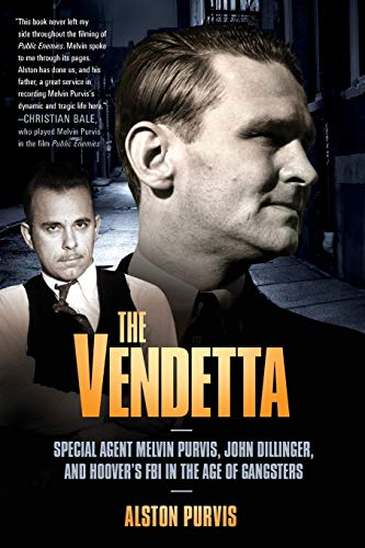 Beispielbild fr The Vendetta: Special Agent Melvin Purvis, John Dillinger, and Hoover's FBI in the Age of Gangsters zum Verkauf von BooksRun