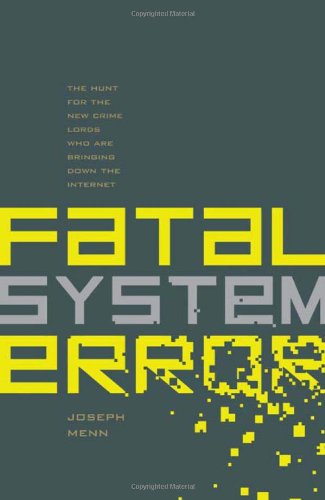 Beispielbild fr Fatal System Error : The Hunt for the New Crime Lords Who Are Bringing down the Internet zum Verkauf von Better World Books