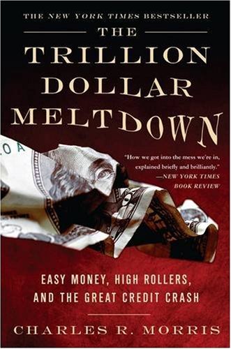 Stock image for The Trillion Dollar Meltdown: Easy Money, High Rollers and the Great Credit Crash for sale by Wonder Book
