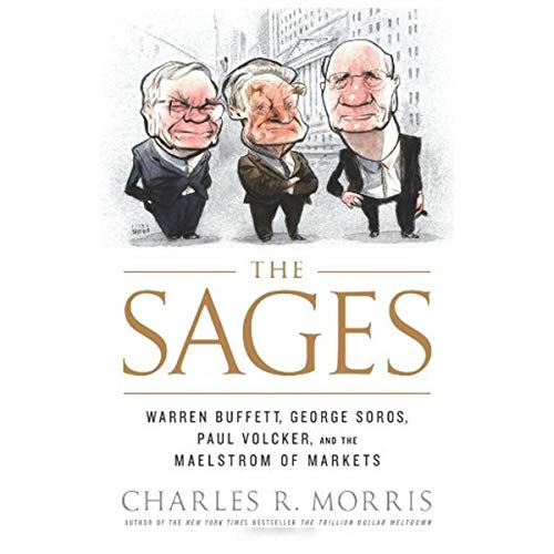 9781586487522: The Sages: Warren Buffett, George Soros, Paul Volcker, and the Maelstrom of Markets