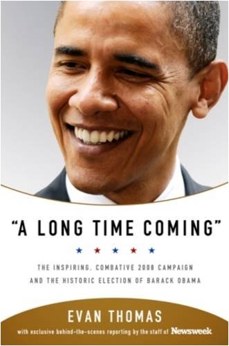 Imagen de archivo de "A Long Time Coming": The Inspiring, Combative 2008 Campaign and the Historic Election of Barack Obama a la venta por AwesomeBooks