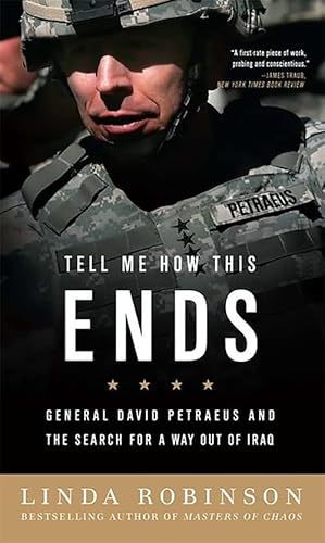 Stock image for Tell Me How This Ends: General David Petraeus and the Search for a Way Out of Iraq for sale by Wonder Book