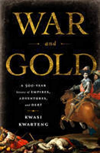 Stock image for War and Gold : A Five-Hundred-Year History of Empires, Adventures, and Debt for sale by Better World Books