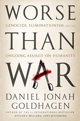 Beispielbild fr Worse Than War; Genocide, Eliminationism and the Ongoing Assault on Humanity zum Verkauf von Argosy Book Store, ABAA, ILAB