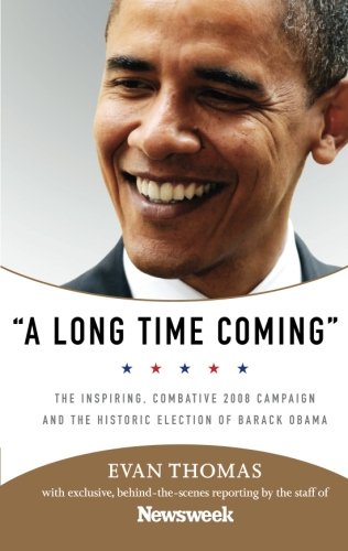 Imagen de archivo de A Long Time Coming: The Inspiring, Combative 2008 Campaign and the Historic Election of Barack Obama a la venta por SecondSale