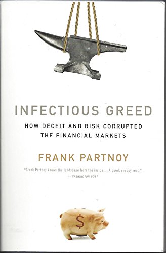 Imagen de archivo de Infectious Greed: How Deceit and Risk Corrupted the Financial Markets a la venta por Wonder Book